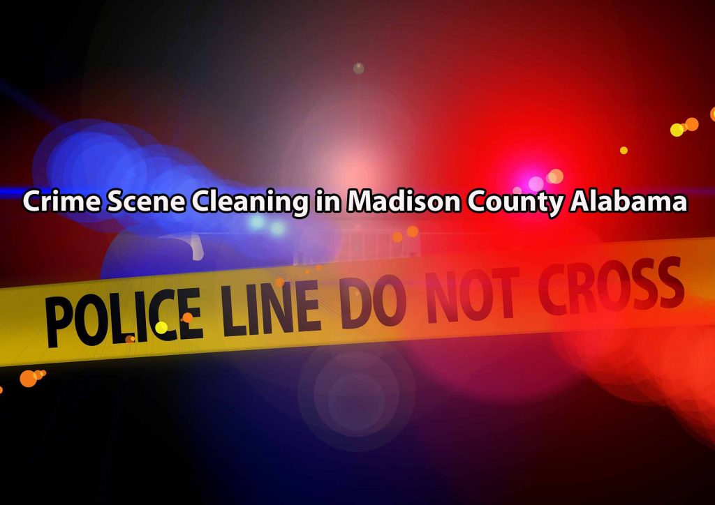 Crime Scene Cleaning in Madison County Alabama