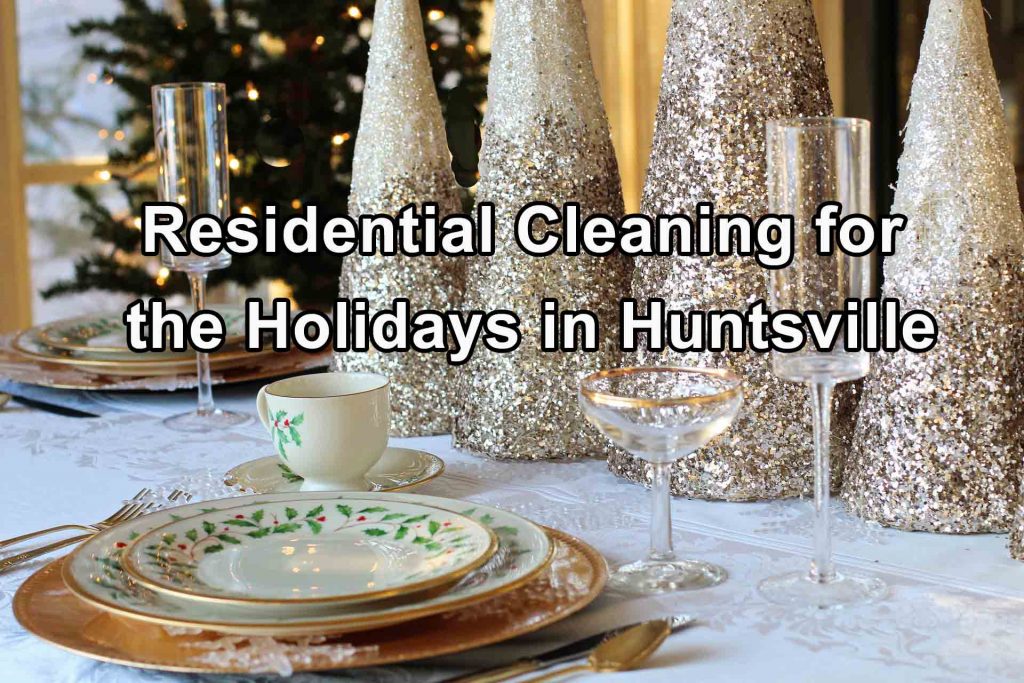 Residential Cleaning for the Holidays in Huntsville - Clean Supreme