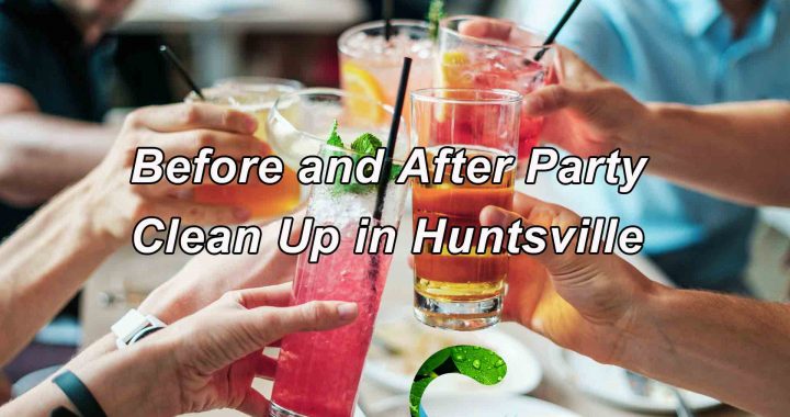 Before and After Party Clean Up in Huntsville