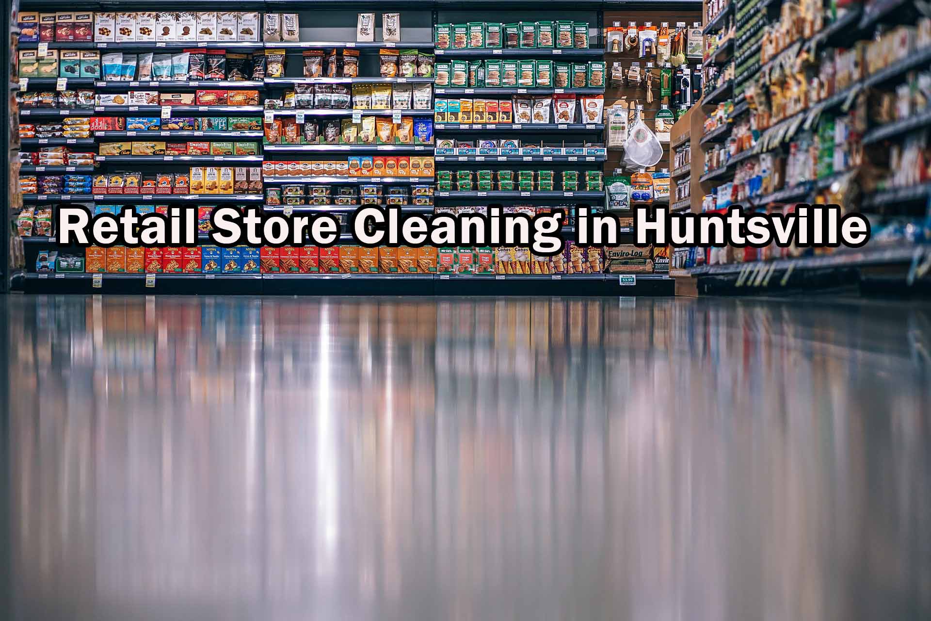 Retail Store Cleaning in Huntsville