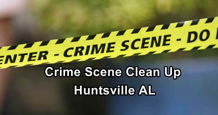 Crime Scene Clean Up - Huntsville AL